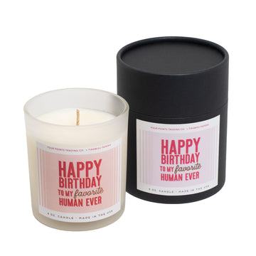 Happy Birthday To My Favorite Human Ever 8oz Soy Candle by Four Points Trading Co. FOUR POINTS TRADING CO.