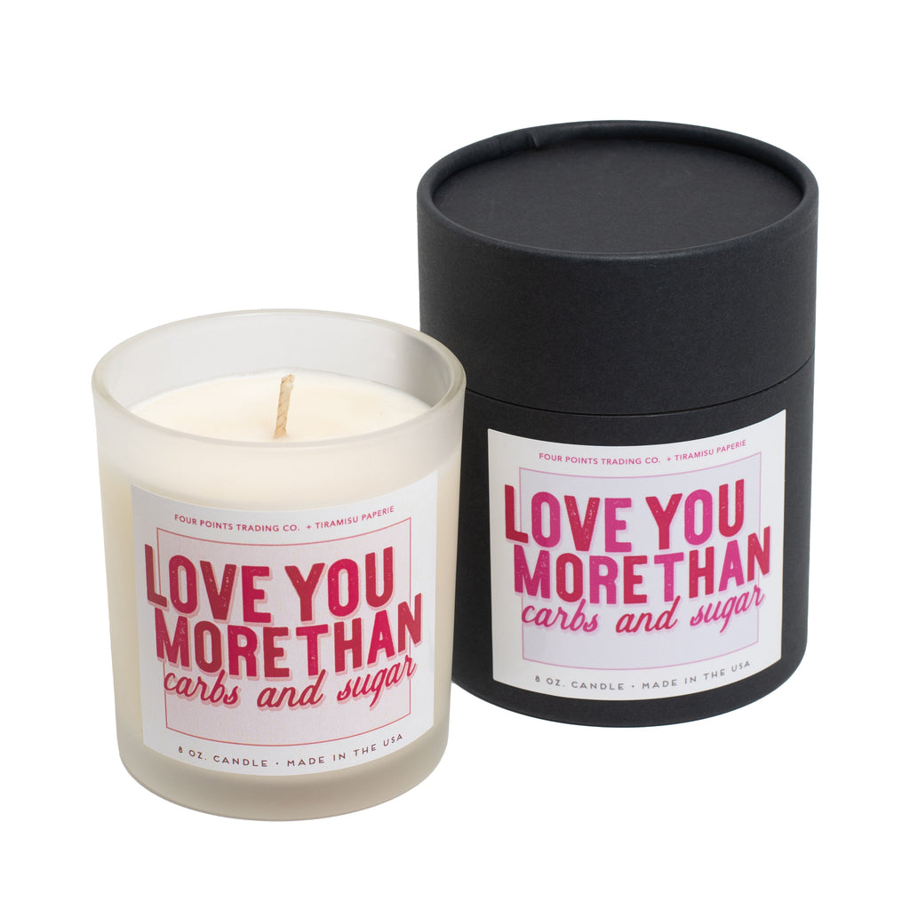 Love You More Than Carbs And Sugar 8oz Soy Candle by Four Points Trading Co. FOUR POINTS TRADING CO.