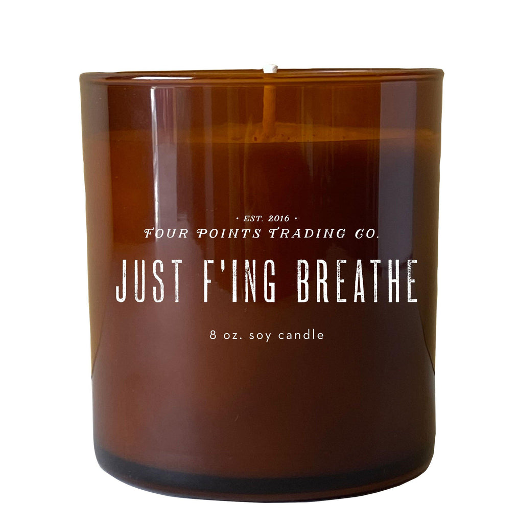 Just F’ing Breathe 8oz Soy Candle by Four Points Trading Co. FOUR POINTS TRADING CO.